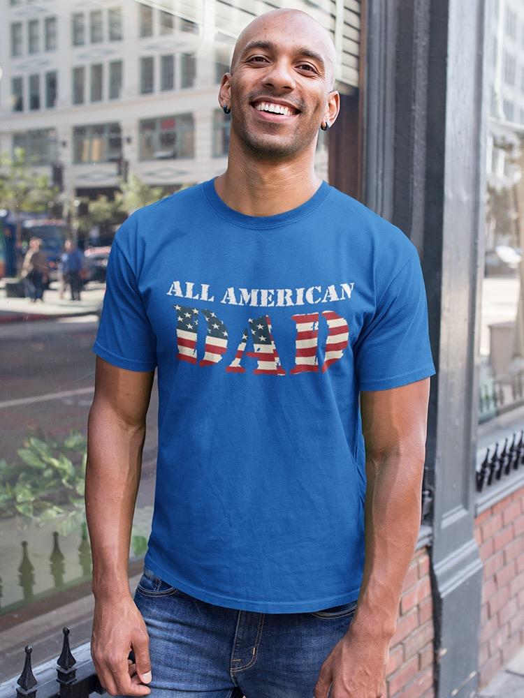 All American Dad! T-shirt -SPIdeals Designs