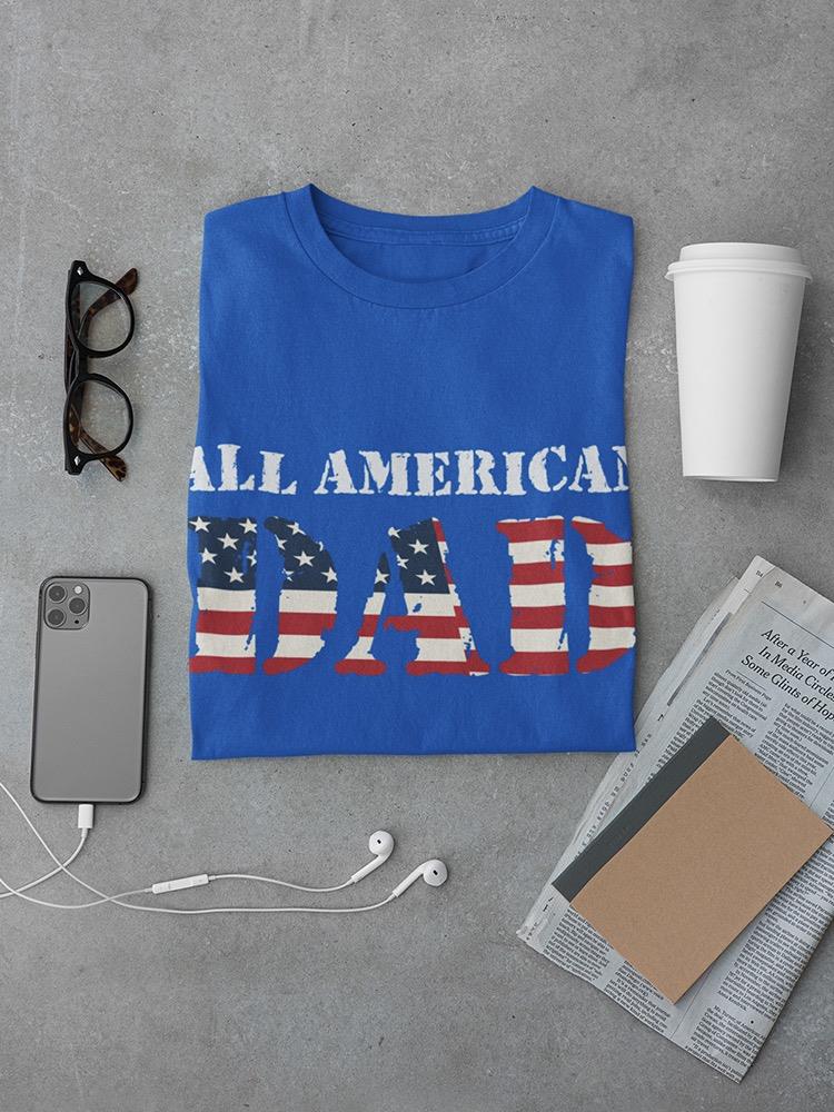 All American Dad! T-shirt -SPIdeals Designs