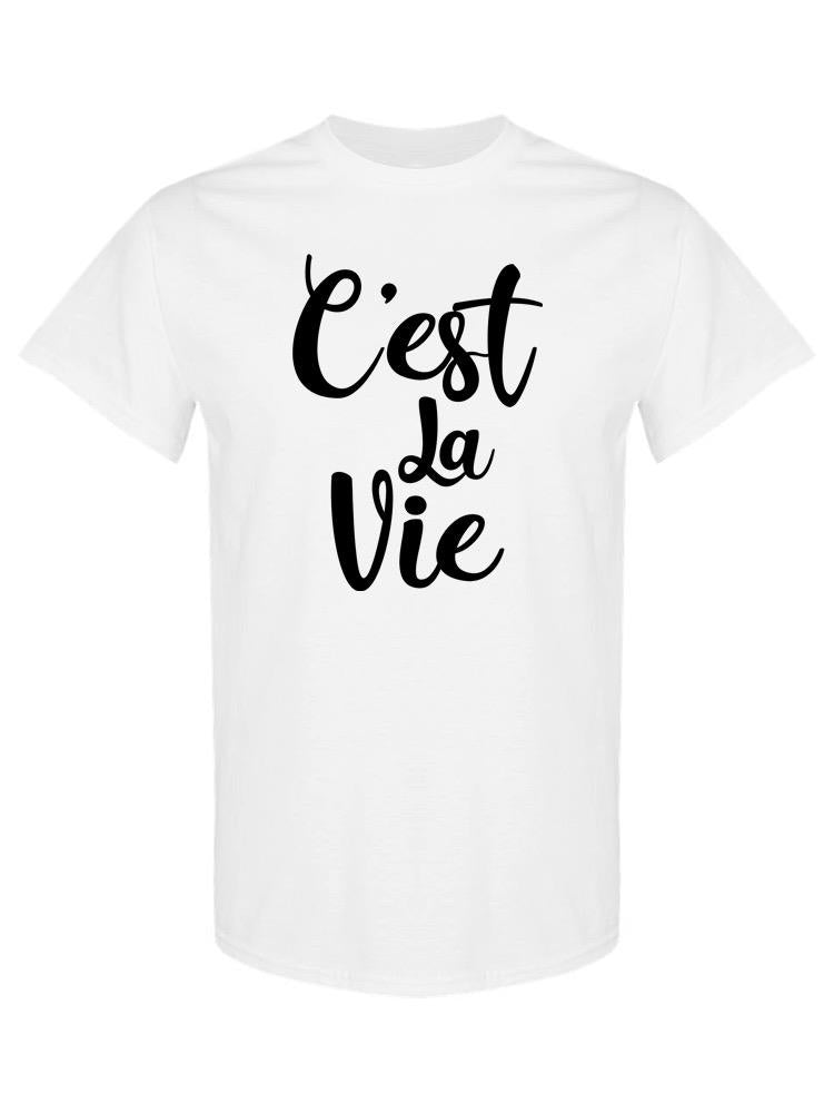 C'est La Vie T-shirt -SPIdeals Designs