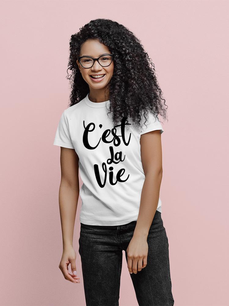 C'est La Vie T-shirt -SPIdeals Designs