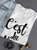 C'est La Vie T-shirt -SPIdeals Designs