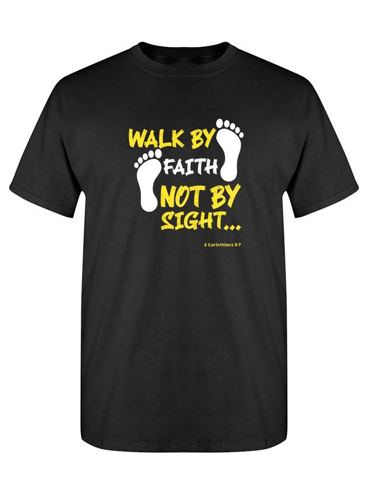 Walk By Faith T-shirt -SPIdeals Designs
