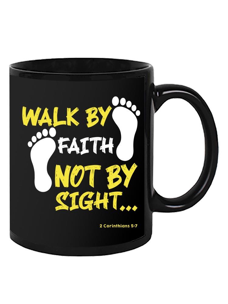 Walk By Faith Mug -SPIdeals Designs