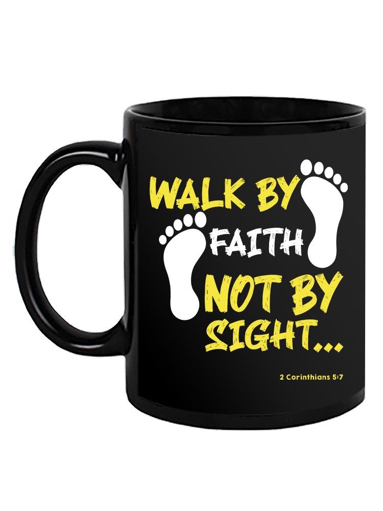 Walk By Faith Mug -SPIdeals Designs