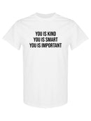 You Is Kind, Smart And Important T-shirt -SPIdeals Designs