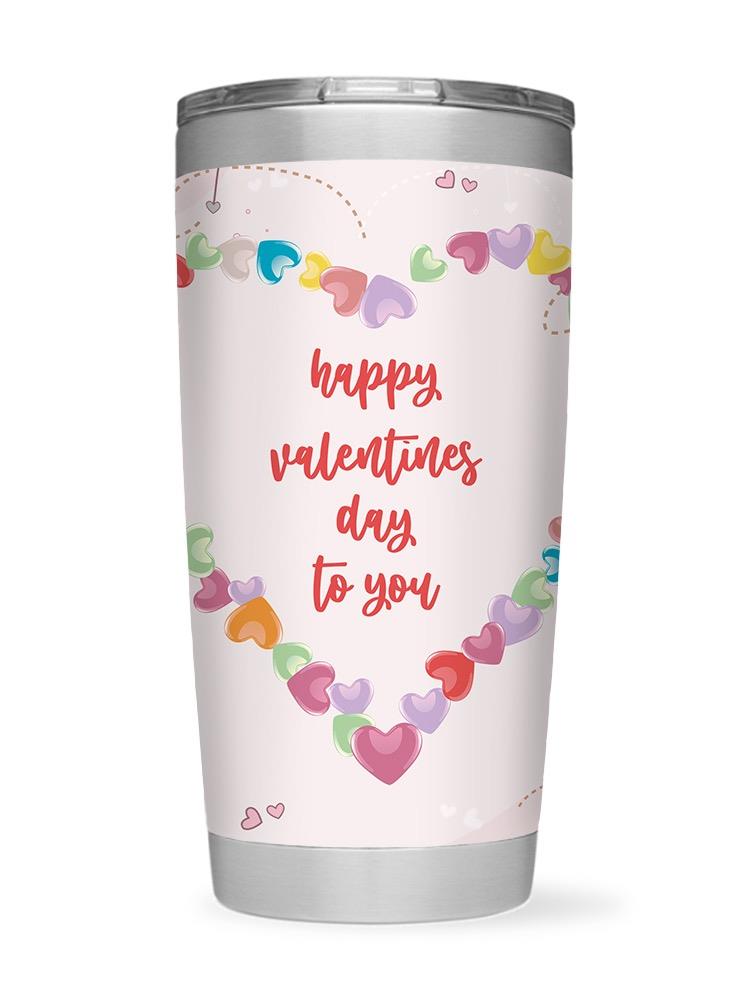 Happy Valentines Day To You Tumbler -SPIdeals Designs