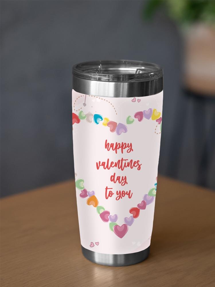 Happy Valentines Day To You Tumbler -SPIdeals Designs