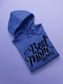 Best Mom Ever! Hoodie -SPIdeals Designs
