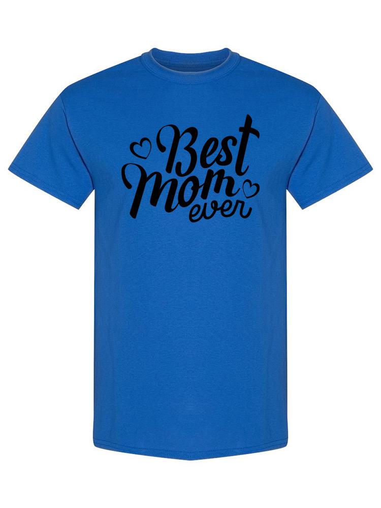 Best Mom Ever! T-shirt -SPIdeals Designs