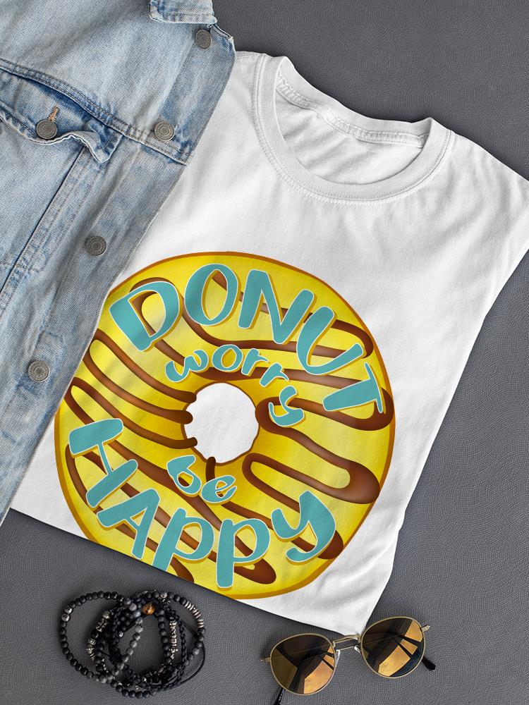 Donut Worry And Be Happy T-shirt -SPIdeals Designs
