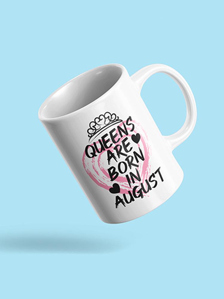 Queens Born In August Mug -SPIdeals Designs