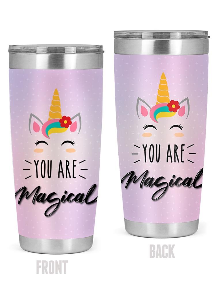 You're Magical Unicorn Tumbler -SPIdeals Designs