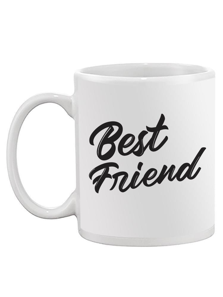 Best Friend Text Mug -SPIdeals Designs