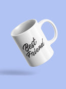 Best Friend Text Mug -SPIdeals Designs