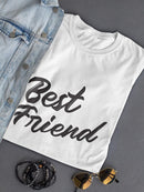 Best Friend Text T-shirt -SPIdeals Designs