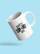 Skate Or Die Mug -SPIdeals Designs