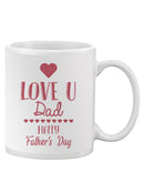 Love U Dad Mug -SPIdeals Designs