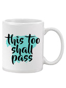 This Too Shall Pass Mug -SPIdeals Designs