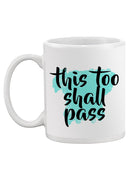 This Too Shall Pass Mug -SPIdeals Designs