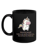Be Yourself Or A Unicorn Mug -SPIdeals Designs
