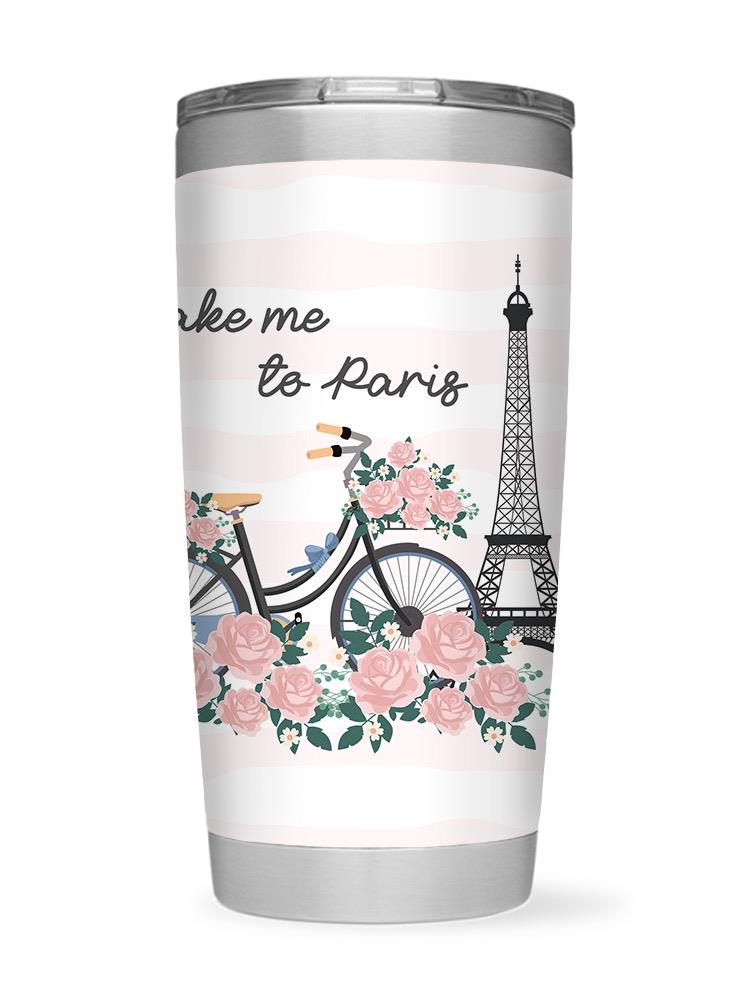 Take Me To Paris! Tumbler -SPIdeals Designs