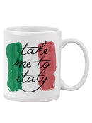 Take Me To Italy! Mug -SPIdeals Designs