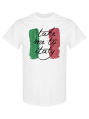 Take Me To Italy! T-shirt -SPIdeals Designs