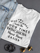 Best Friends Make The Good Times T-shirt -SPIdeals Designs