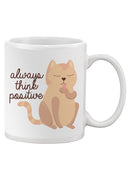 Always Think Positive Kitten Mug -SPIdeals Designs