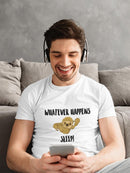 Whatever Happens, Sleep! T-shirt -SPIdeals Designs
