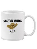 Whatever Happens, Sleep! Mug -SPIdeals Designs