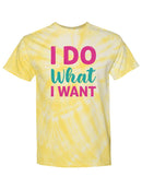 I Do What I Want Tie Dye Tee -SPIdeals Designs