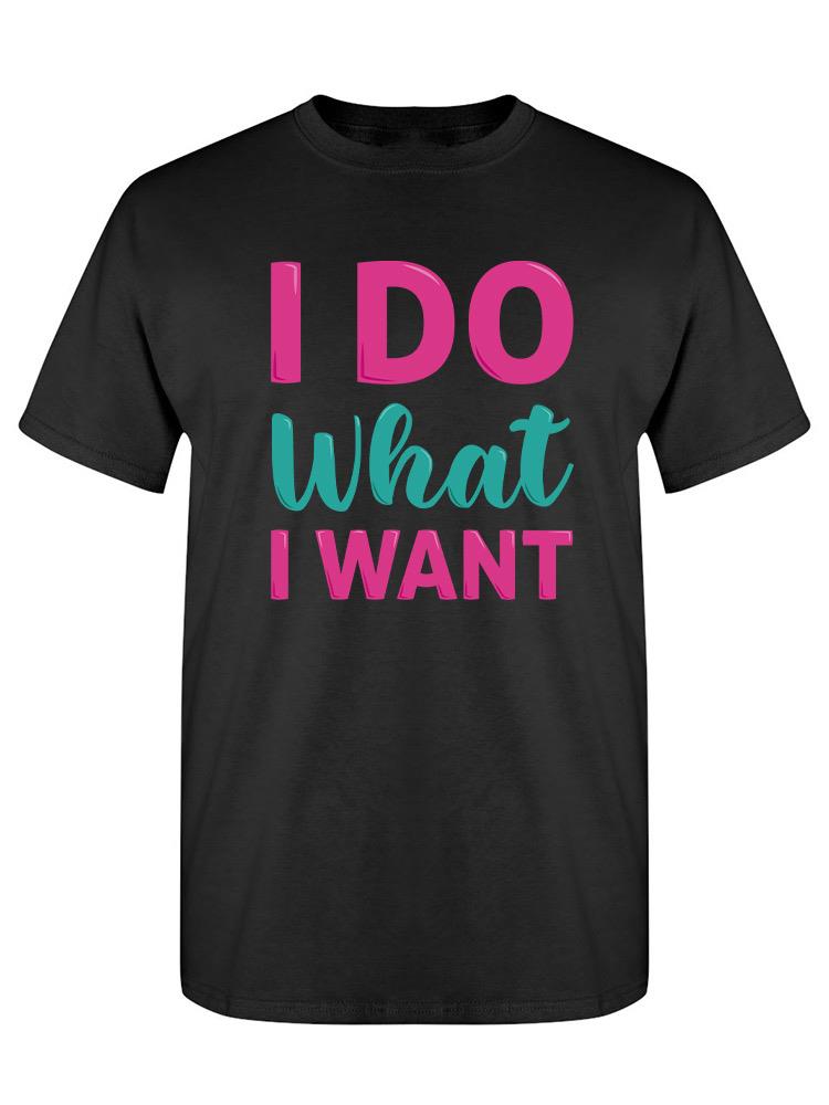 I Do What I Want T-shirt -SPIdeals Designs