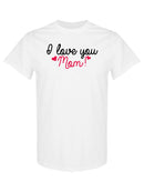 I Love You Mom! T-shirt -SPIdeals Designs