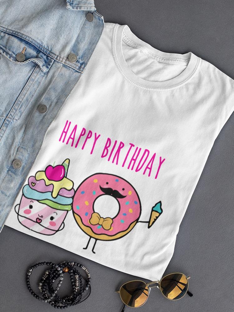 Happy Birthday Desserts T-shirt -SPIdeals Designs