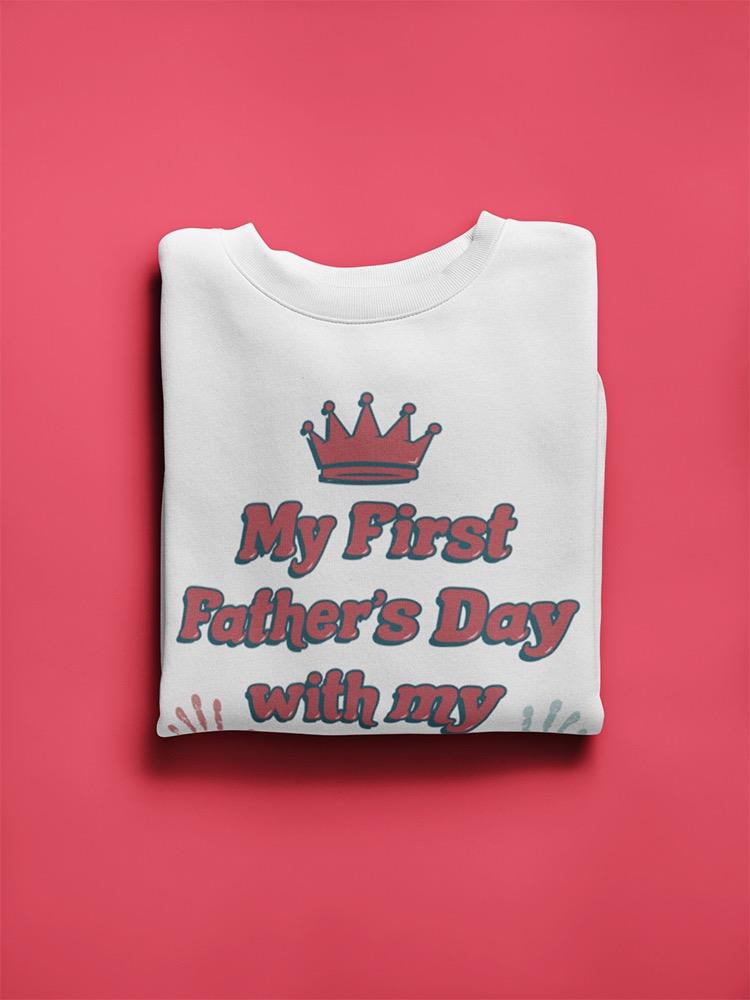 My First Father's Day Hoodie or Sweatshirt -SPIdeals Designs