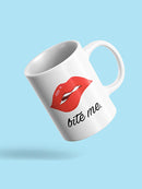 Bite Me Quote And Lips Mug -SPIdeals Designs
