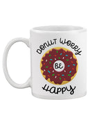 Donut Worry, Be Happy Mug -SPIdeals Designs