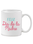 Happy Mother's Day In Spanish Mug -SPIdeals Designs