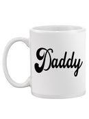 Daddy Text Mug -SPIdeals Designs