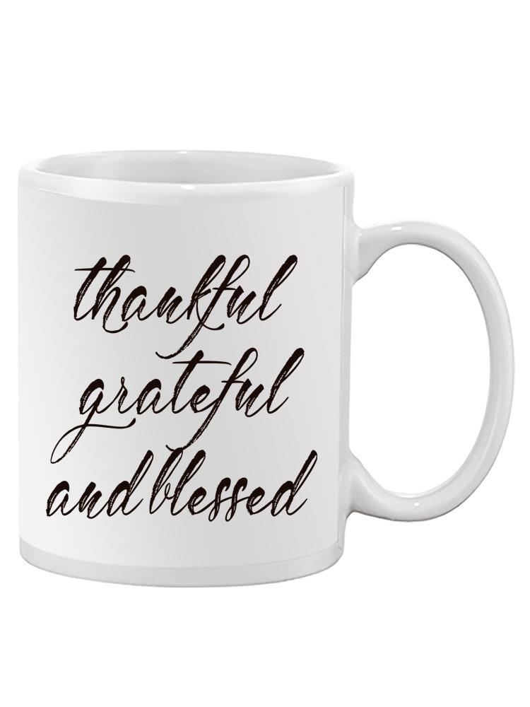 Thankful Grateful And Blessed Mug -SPIdeals Designs