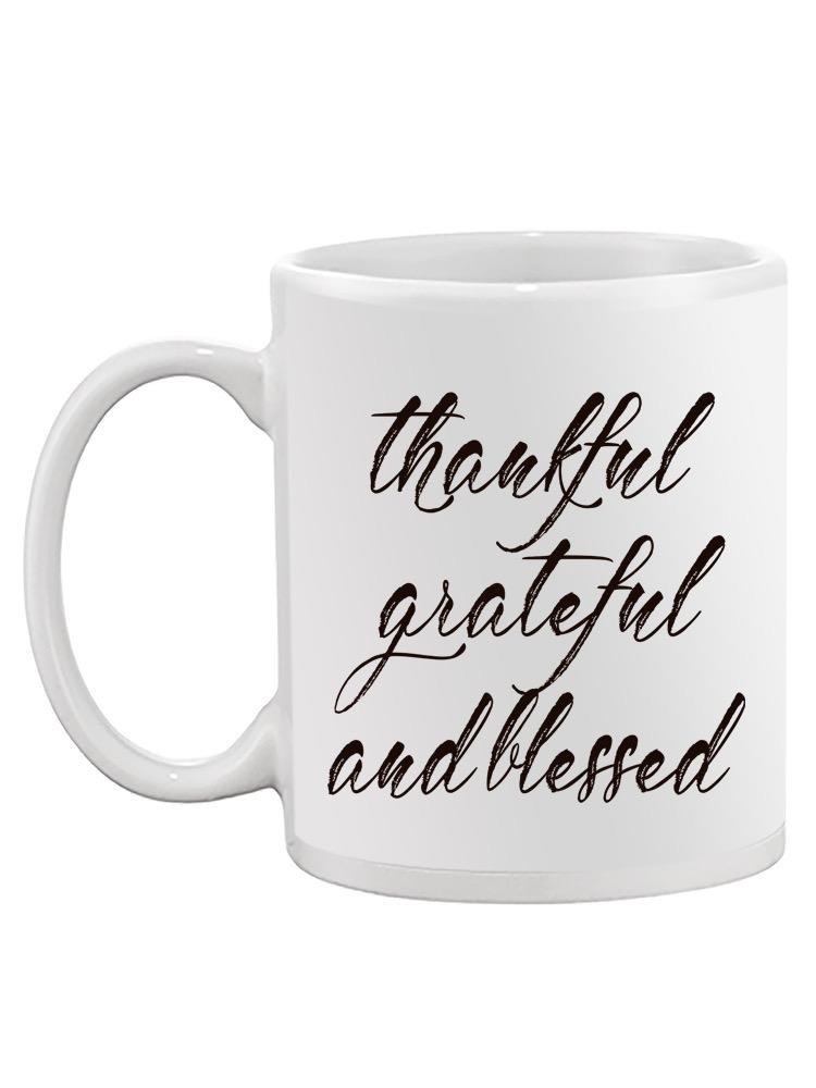 Thankful Grateful And Blessed Mug -SPIdeals Designs