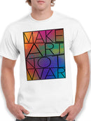 Make Art Not War T-shirt -SPIdeals Designs