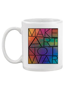 Make Art Not War Mug -SPIdeals Designs