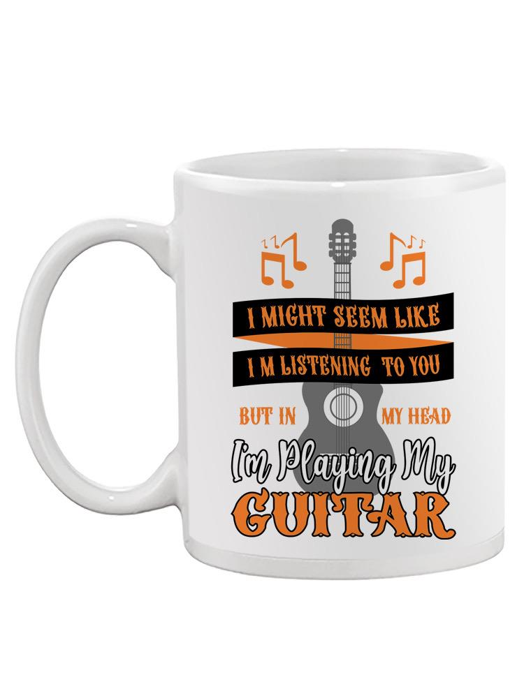 Playing Guitar In My Head Mug -SPIdeals Designs