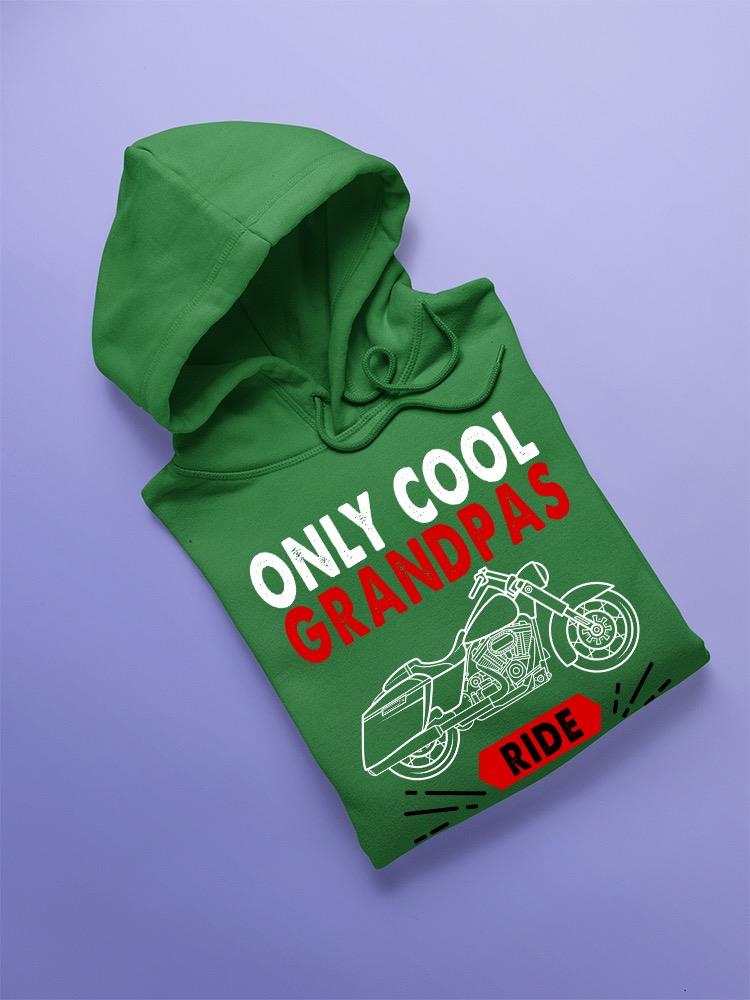Cool Grandpas Ride Motorcycles Hoodie or Sweatshirt -SPIdeals Designs
