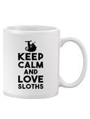 Keep Calm And Love Sloths Mug -SPIdeals Designs