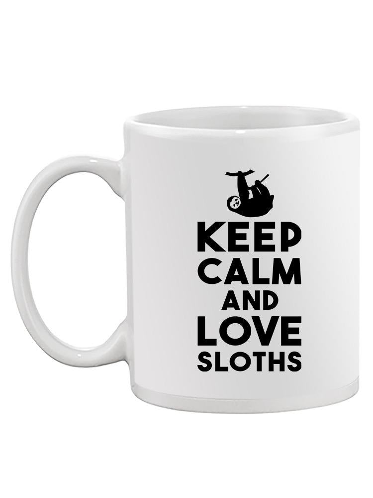 Keep Calm And Love Sloths Mug -SPIdeals Designs