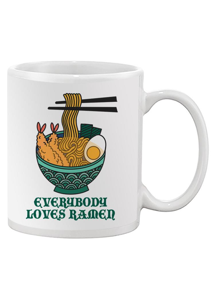 Everybody Loves Ramen Mug -SPIdeals Designs