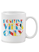 Positive Vibes Only! Mug -SPIdeals Designs